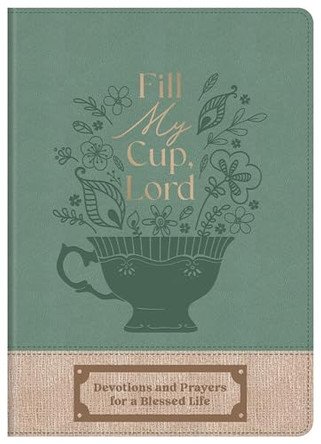 Fill My Cup, Lord: Devotions and Prayers for a Blessed Life by Donna K Maltese 9798891511644