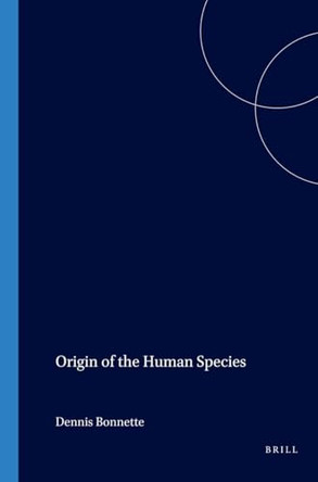 Origin of the Human Species by Dennis Bonnette 9789042013742