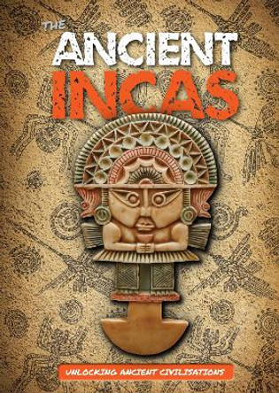 The Ancient Incas by Madeline Tyler