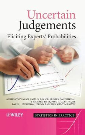 Uncertain Judgements: Eliciting Experts' Probabilities by Anthony O'Hagan