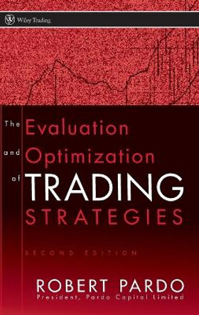 The Evaluation and Optimization of Trading Strategies by Robert Pardo