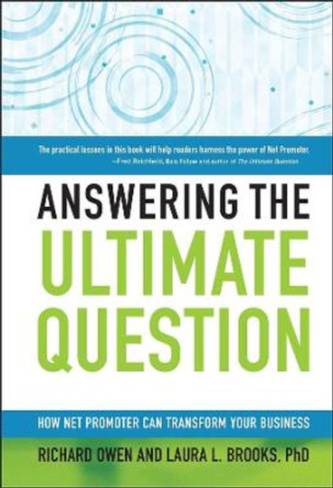 Answering the Ultimate Question: How Net Promoter Can Transform Your Business by Richard Owen