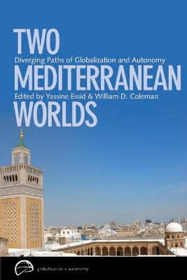 Two Mediterranean Worlds: Diverging Paths of Globalization and Autonomy by William D. Coleman 9780774823197