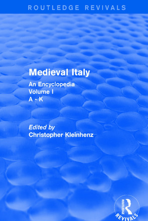 : Medieval Italy (2004): An Encyclopedia - Volume I by Christopher Kleinhenz 9781138063297