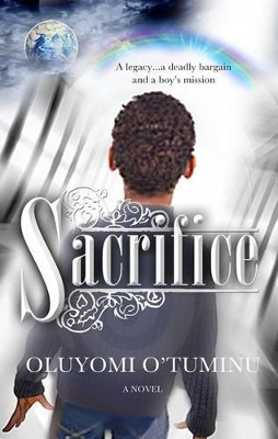 Sacrifice by Oluyomi O'Tuminu 9781909728226