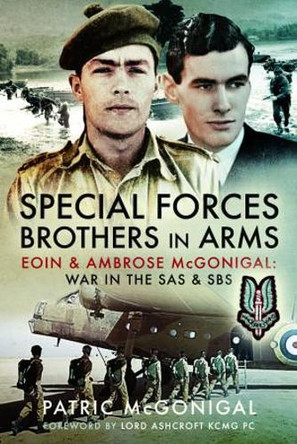 Special Forces Brothers in Arms: Eoin and Ambrose McGonigal: War in the SAS and SBS by McGonigal, Patric 9781399082198
