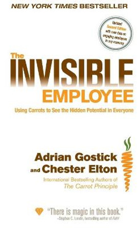 The Invisible Employee: Using Carrots to See the Hidden Potential in Everyone by Adrian Gostick
