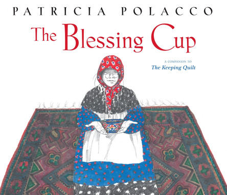 The Blessing Cup by Patricia Polacco 9781442450479