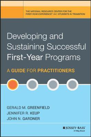 Developing and Sustaining Successful First-Year Programs: A Guide for Practitioners by Gerald M. Greenfield