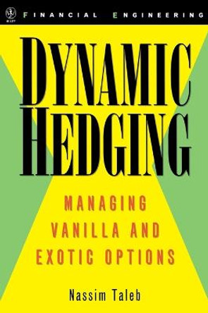 Dynamic Hedging: Managing Vanilla and Exotic Options by Nassim Nicholas Taleb