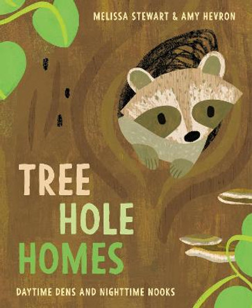 Tree Hole Homes: Daytime Dens and Nighttime Nooks by Melissa Stewart