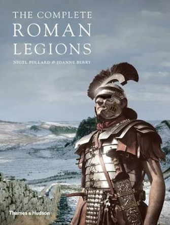 The Complete Roman Legions by Nigel Pollard