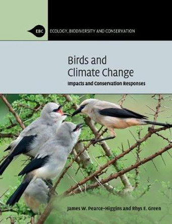 Birds and Climate Change: Impacts and Conservation Responses by James W. Pearce-Higgins