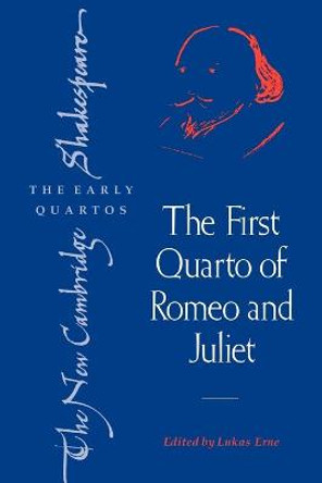 The First Quarto of Romeo and Juliet by Lukas Erne