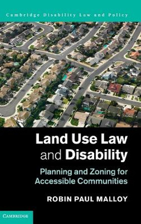 Land Use Law and Disability: Planning and Zoning for Accessible Communities by Professor Robin Paul Malloy