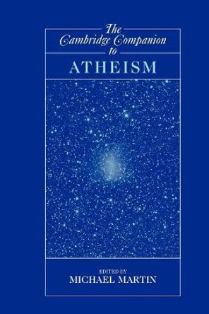 The Cambridge Companion to Atheism by Michael Martin