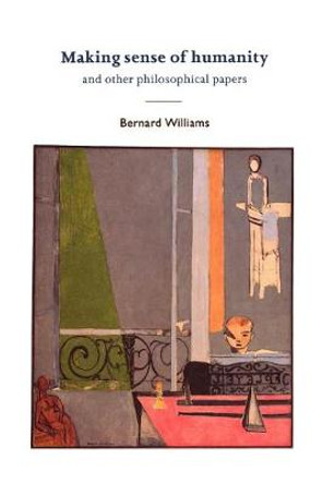 Making Sense of Humanity: And Other Philosophical Papers 1982-1993 by Bernard Williams