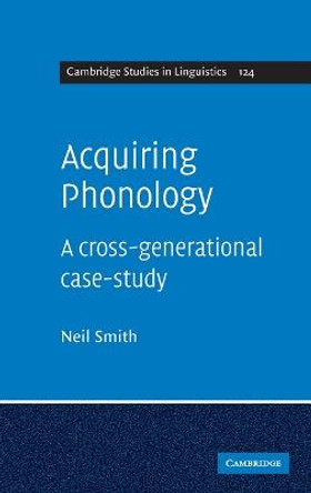 Acquiring Phonology: A Cross-Generational Case-Study by Neil Smith