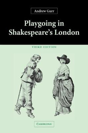 Playgoing in Shakespeare's London by Andrew Gurr