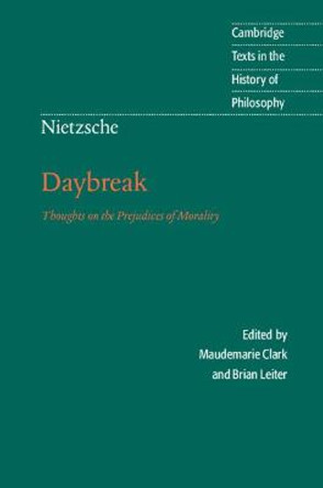 Nietzsche: Daybreak: Thoughts on the Prejudices of Morality by Friedrich Nietzsche