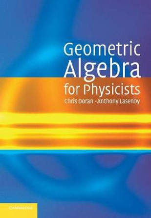 Geometric Algebra for Physicists by Chris Doran