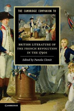 The Cambridge Companion to British Literature of the French Revolution in the 1790s by Pamela Clemit