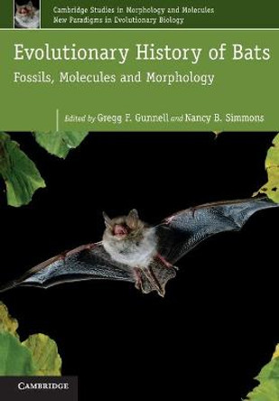 Evolutionary History of Bats: Fossils, Molecules and Morphology by Gregg F. Gunnell