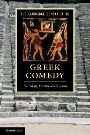 The Cambridge Companion to Greek Comedy by Martin Revermann