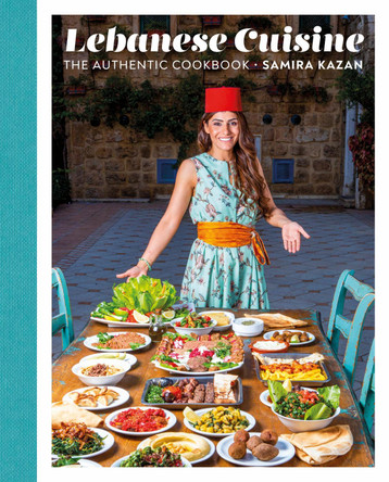 Lebanese Cuisine: The Authentic Cookbook Samira Kazan 9780744054491
