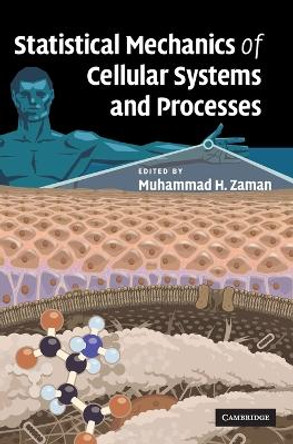 Statistical Mechanics of Cellular Systems and Processes by Muhammad H. Zaman