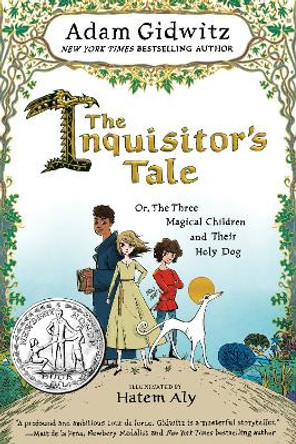 The Inquisitor's Tale: Or, the Three Magical Children and Their Holy Dog by Adam Gidwitz