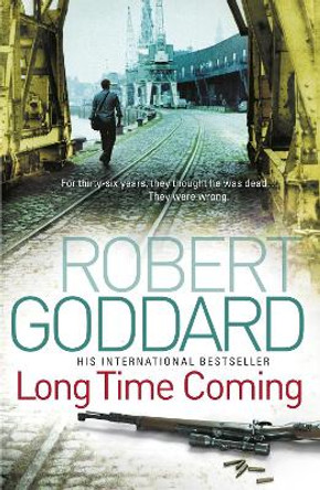 Long Time Coming: Crime Thriller by Robert Goddard