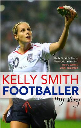 Footballer: My Story by Kelly Smith