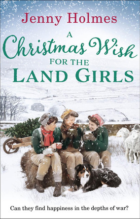 A Christmas Wish for the Land Girls by Jenny Holmes