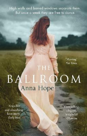 The Ballroom: A Richard and Judy book club pick by Anna Hope