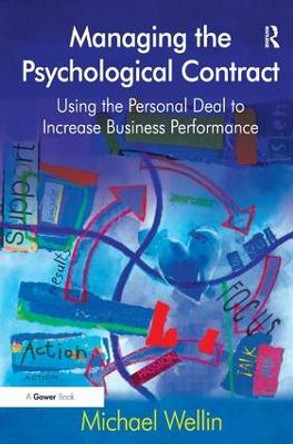 Managing the Psychological Contract: Using the Personal Deal to Increase Business Performance by Michael Wellin
