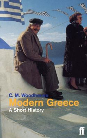 Modern Greece: A Short History by The Hon. C.M. Woodhouse D.S.O.