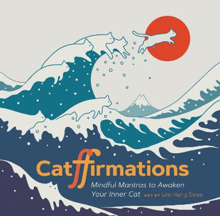 Catffirmations: Mindful Mantras to Awaken Your Inner Cat by Lim Heng Swee
