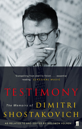 Testimony: The Memoirs of Dmitri Shostakovich as related to and edited by  Solomon Volkov by Dmitri Dmitrievich Shostakovich