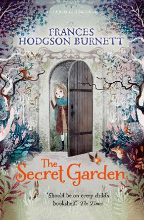 The Secret Garden: Faber Children's Classics by Frances Hodgson Burnett