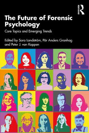 The Future of Forensic Psychology: Core Topics and Emerging Trends by Sara Landstroem