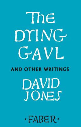 The Dying Gaul and Other Writings by David Jones