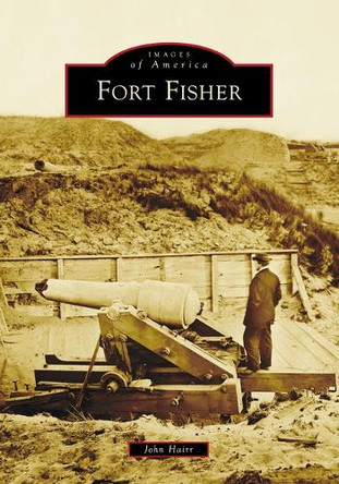 Fort Fisher by John Hairr 9781467161657