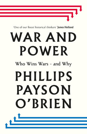 War and Power by Phillips Payson O'Brien 9780241744031