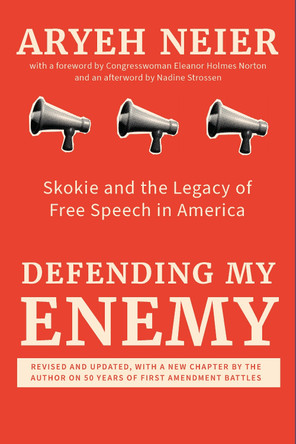 Defending My Enemy: Skokie and the Legacy of Free Speech in America by Aryeh Neier 9781620979914