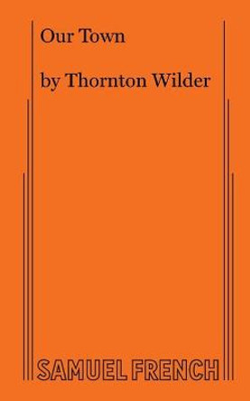 Our Town by Thornton Wilder