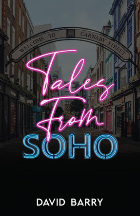 Tales from Soho: Eighteen Short Stories Set in London's Other Square Mile by David Barry, OSB 9781837919536