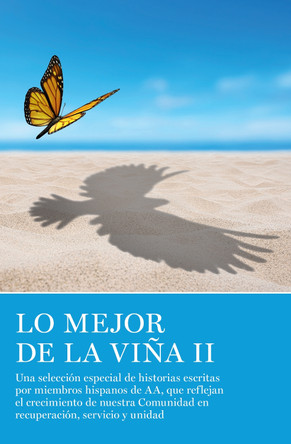 Lo Mejor de La Via II: Una seleccin especial de historias escritas por miembros hispanos de AA, que reflejan el crecimiento de nuestra Comunidad en recuperacin, servicio y unidad by AA Grapevine 9781938642012