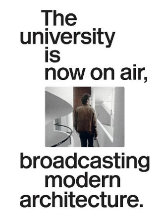 The University Is Now On Air, Broadcasting Modern Architecture by Joaquim Moreno 9789492852014