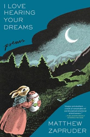 I Love Hearing Your Dreams: Poems by Matthew Zapruder 9781668059814